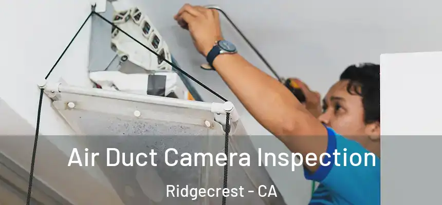  Air Duct Camera Inspection Ridgecrest - CA