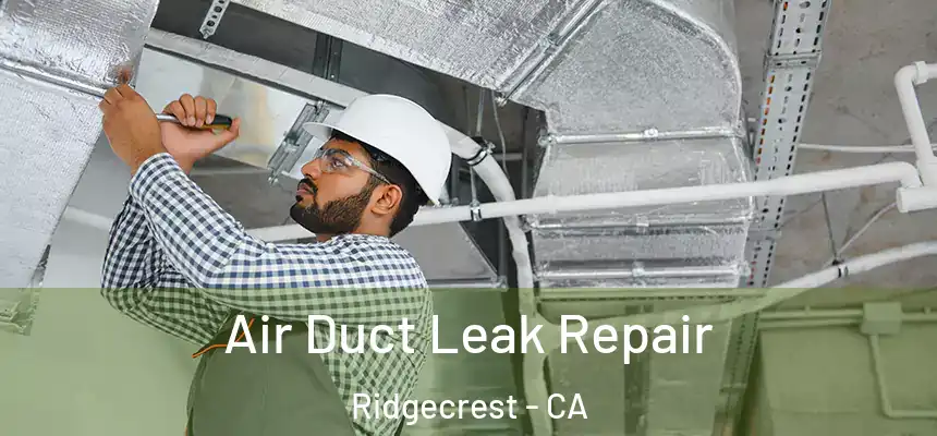 Air Duct Leak Repair Ridgecrest - CA