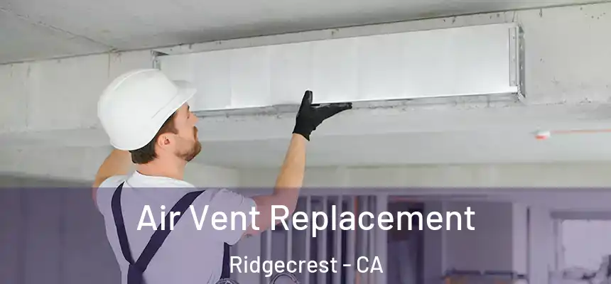  Air Vent Replacement Ridgecrest - CA