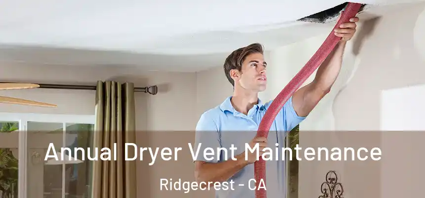  Annual Dryer Vent Maintenance Ridgecrest - CA
