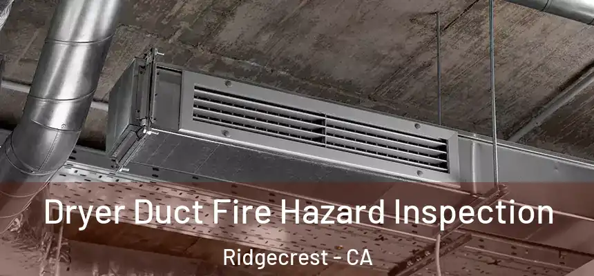  Dryer Duct Fire Hazard Inspection Ridgecrest - CA