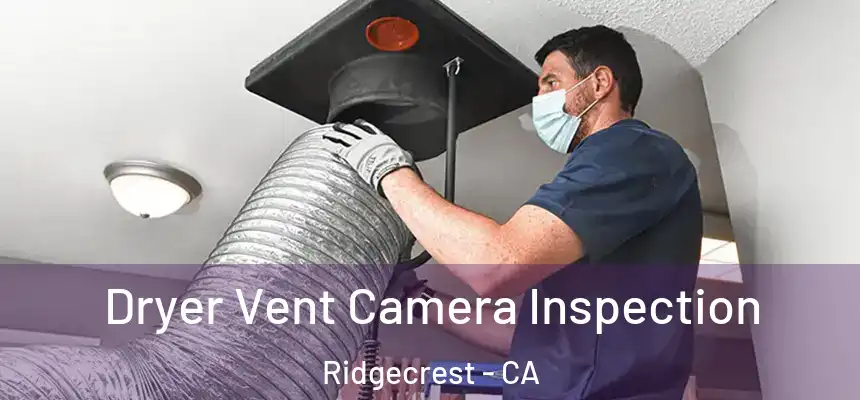 Dryer Vent Camera Inspection Ridgecrest - CA