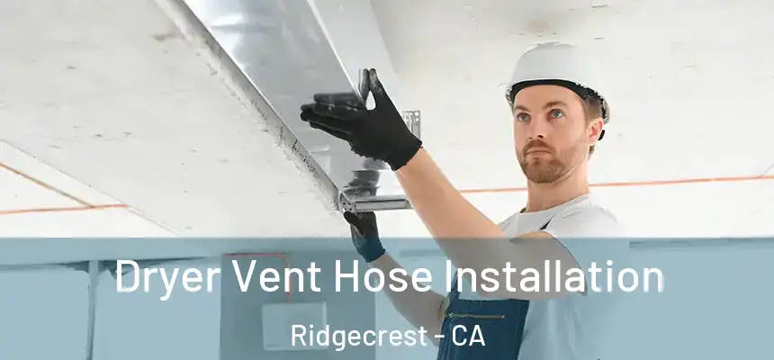  Dryer Vent Hose Installation Ridgecrest - CA