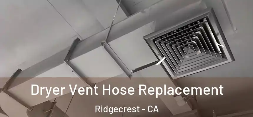  Dryer Vent Hose Replacement Ridgecrest - CA