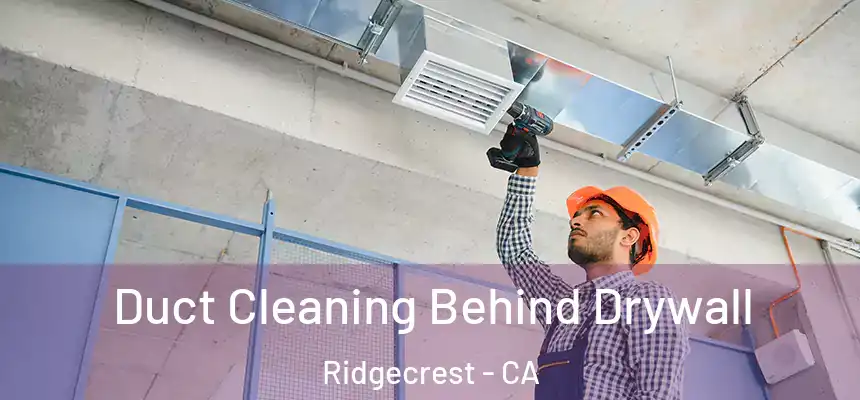  Duct Cleaning Behind Drywall Ridgecrest - CA