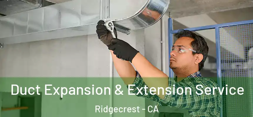  Duct Expansion & Extension Service Ridgecrest - CA
