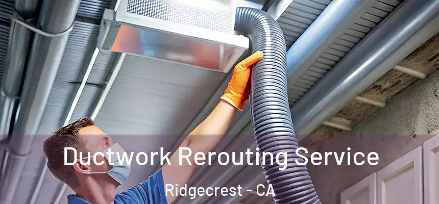 Ductwork Rerouting Service Ridgecrest - CA