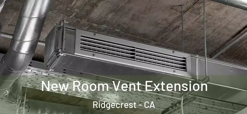 New Room Vent Extension Ridgecrest - CA
