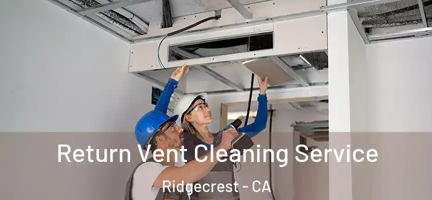  Return Vent Cleaning Service Ridgecrest - CA