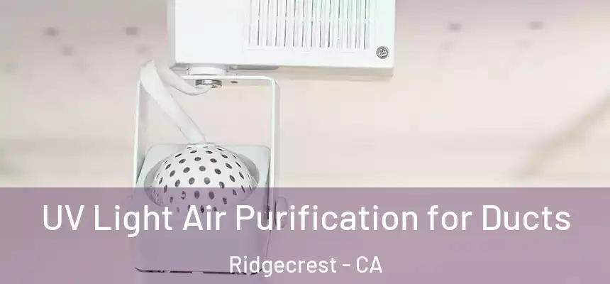  UV Light Air Purification for Ducts Ridgecrest - CA