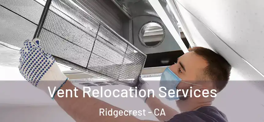  Vent Relocation Services Ridgecrest - CA