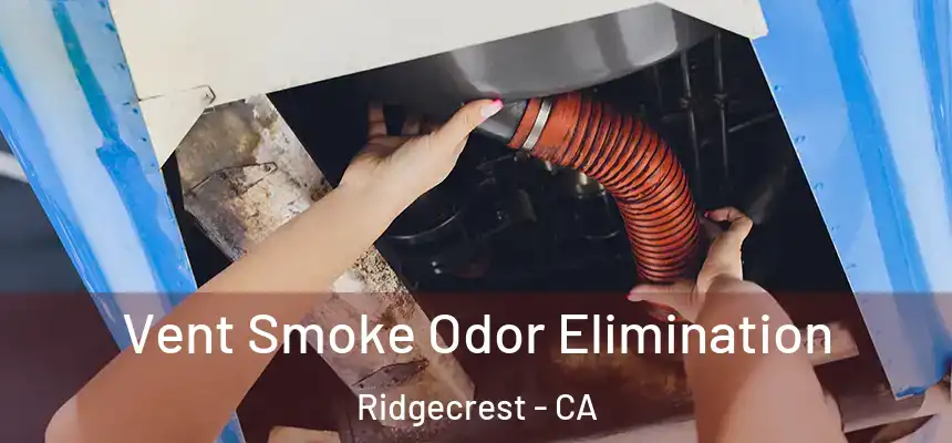  Vent Smoke Odor Elimination Ridgecrest - CA