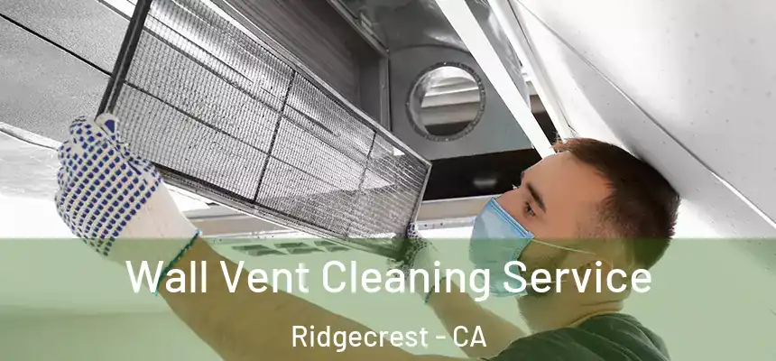  Wall Vent Cleaning Service Ridgecrest - CA